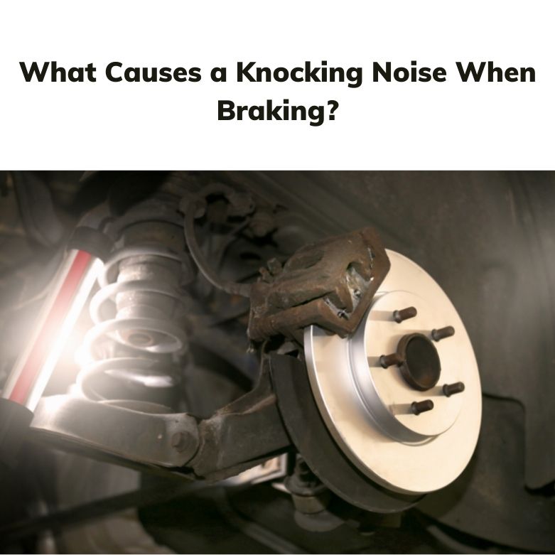 Knocking Noise When Braking