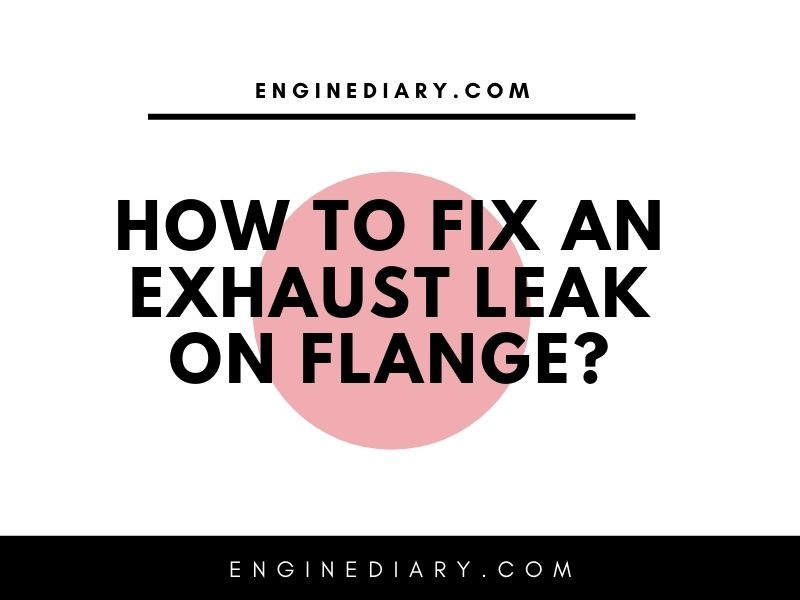 How To Fix An Exhaust Leak On Flange?