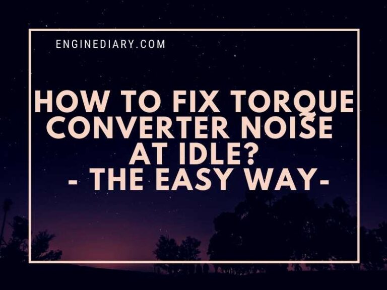 How to Fix Torque Converter Noise at Idle – The Easy Way