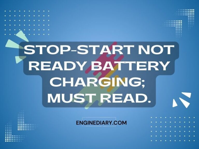 Stop-Start Not Ready Battery Charging; Must Read.