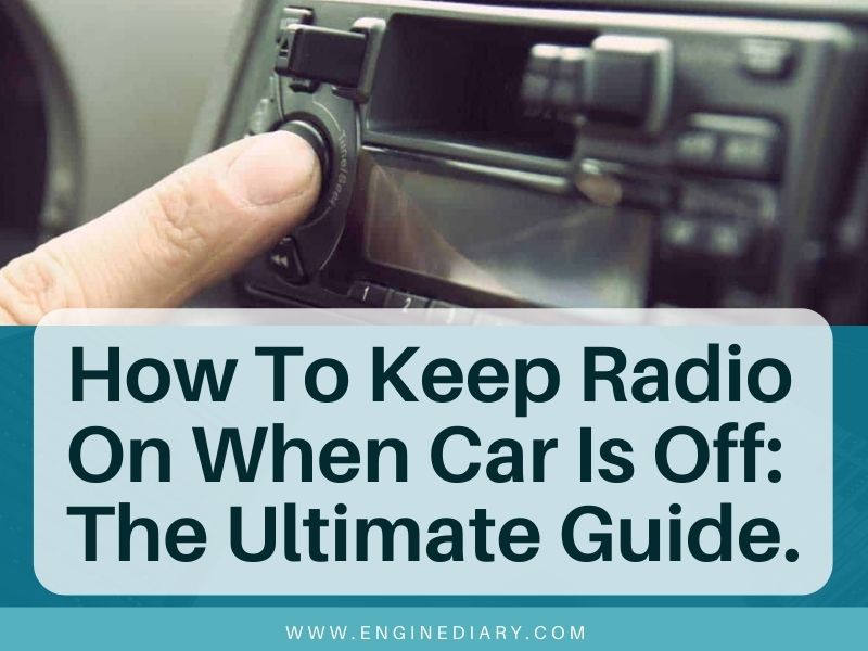 How To Keep Radio On When Car Is Off