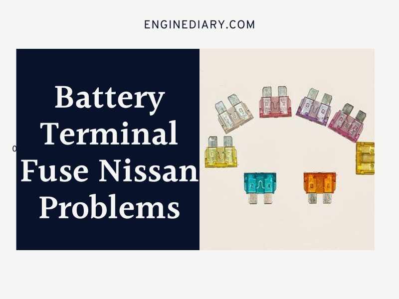 Battery Terminal Fuse Nissan Problems; Explained.
