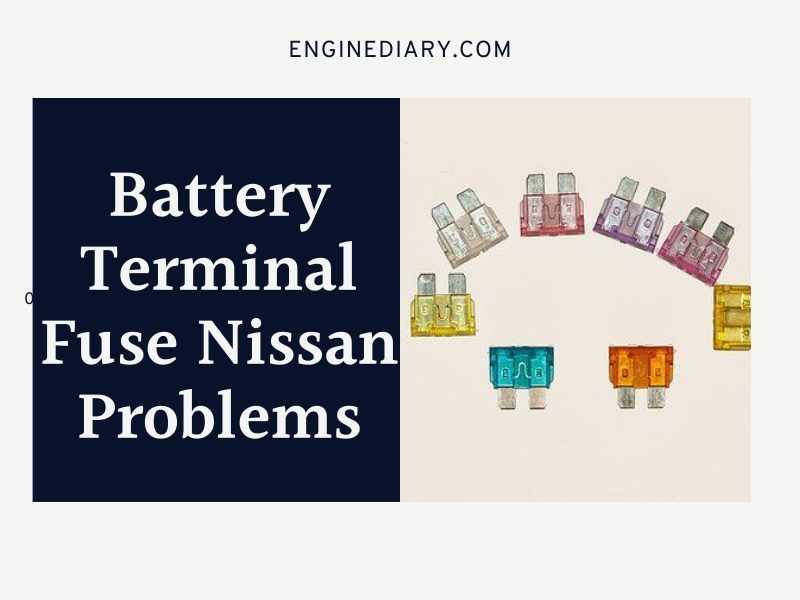 Battery Terminal Fuse Nissan Problems