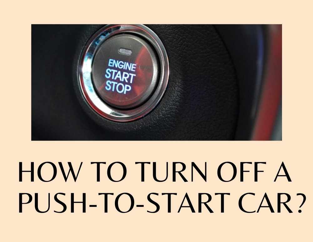 How To Turn Off A Push-To-Start Car?