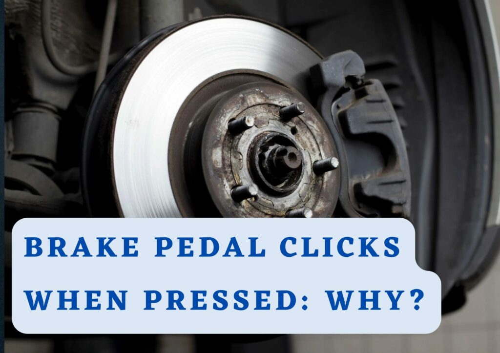 Why Does My Brake Pedal Click When Pressed?