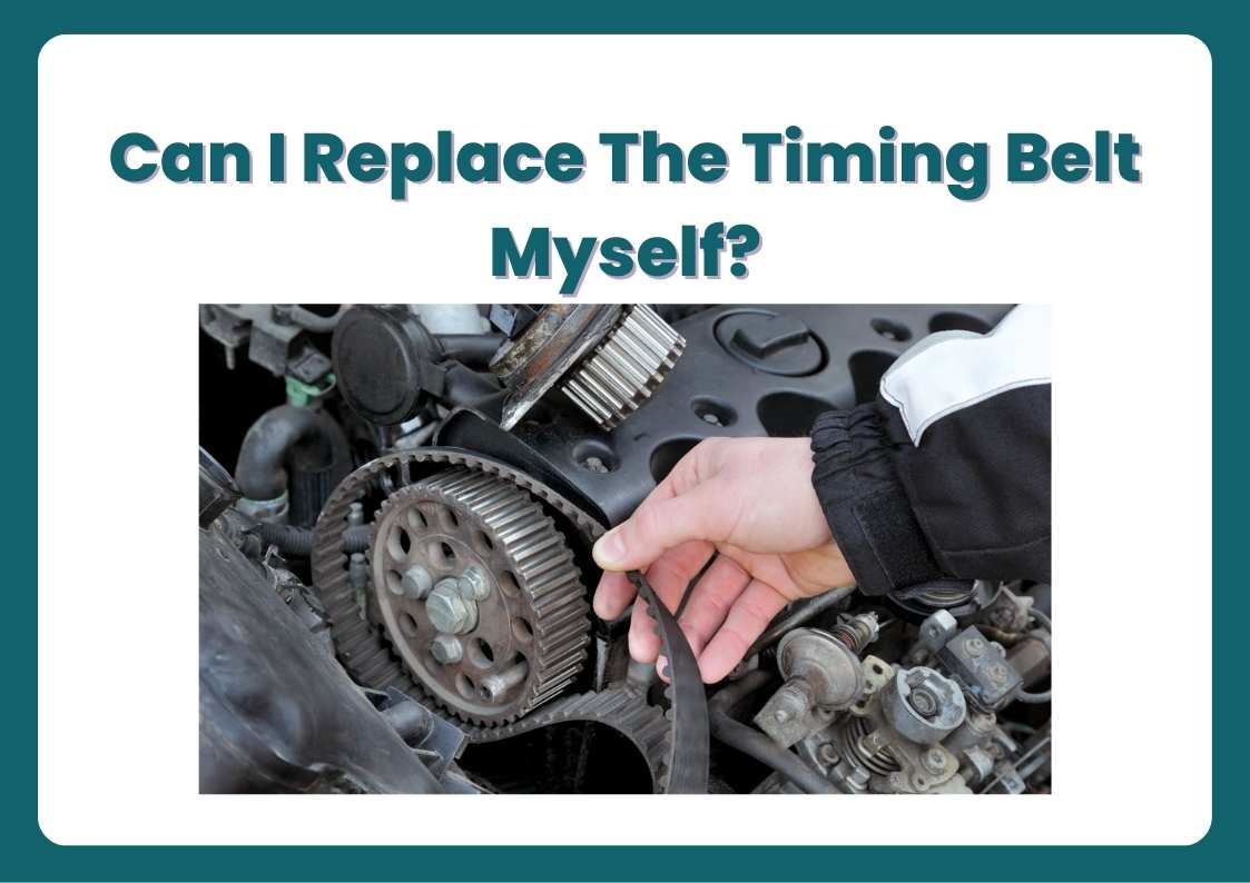 Can I Replace The Timing Belt Myself?