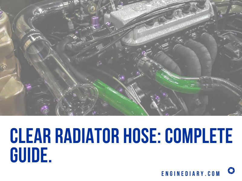 Clear Radiator Hose Complete Guide.
