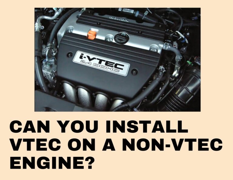 Can You Install Vtec On A Non-Vtec Engine? 