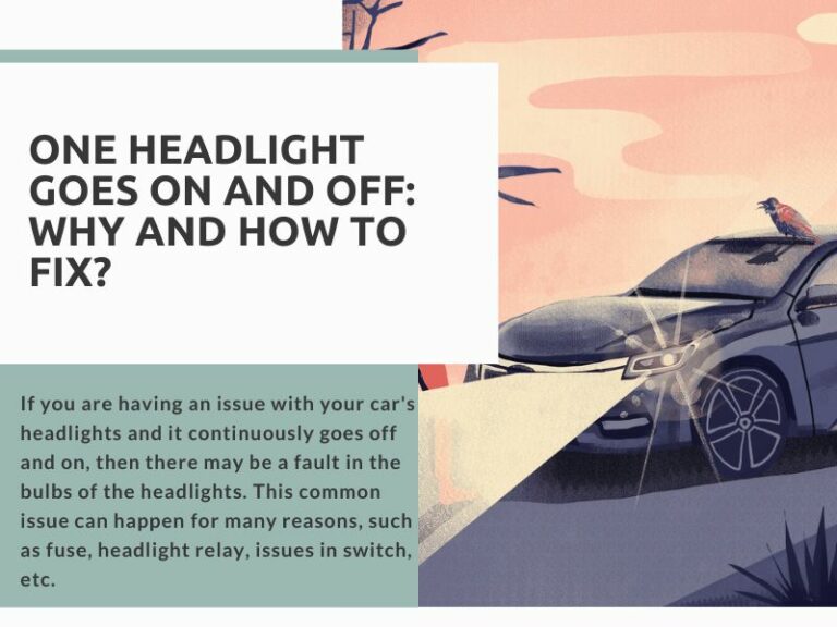 One Headlight Goes On And Off: Why and How to Fix?