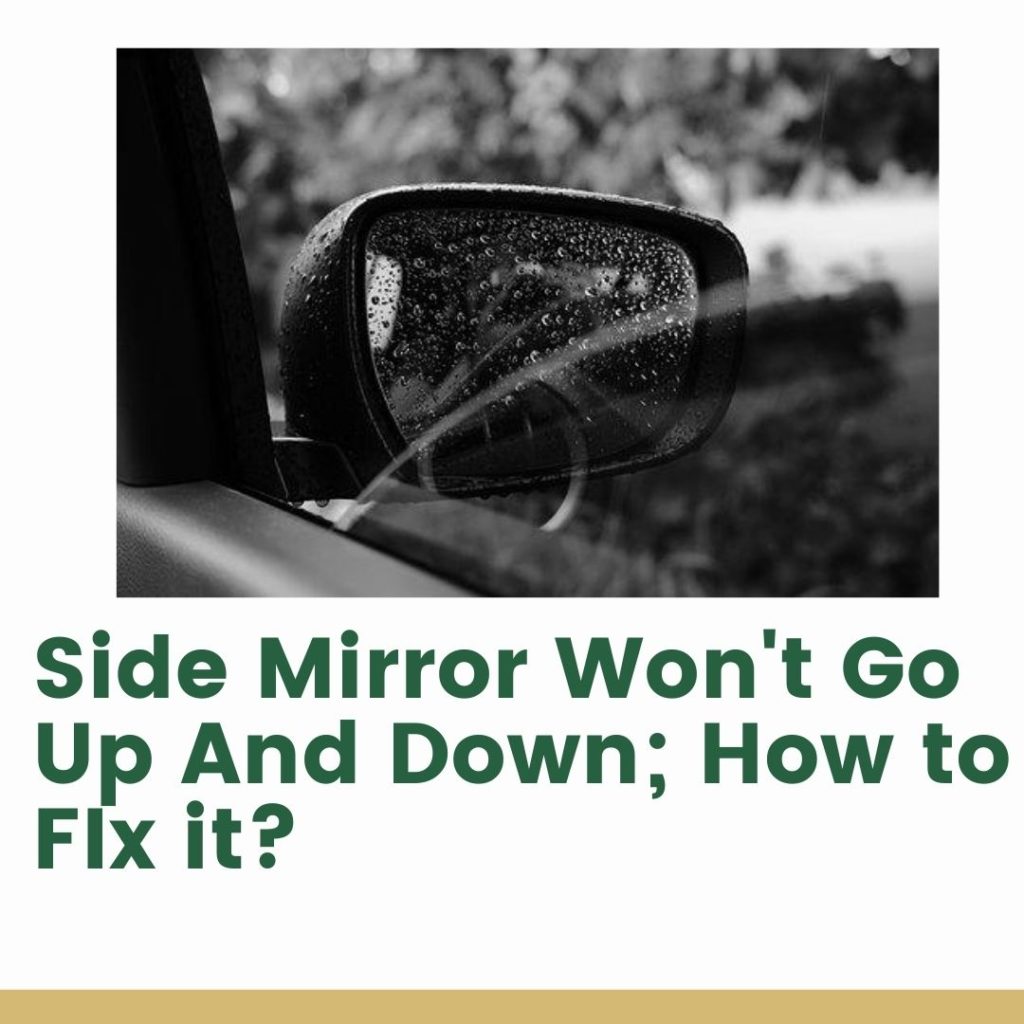 Side Mirror Won't Go Up And Down; How to FIx it?