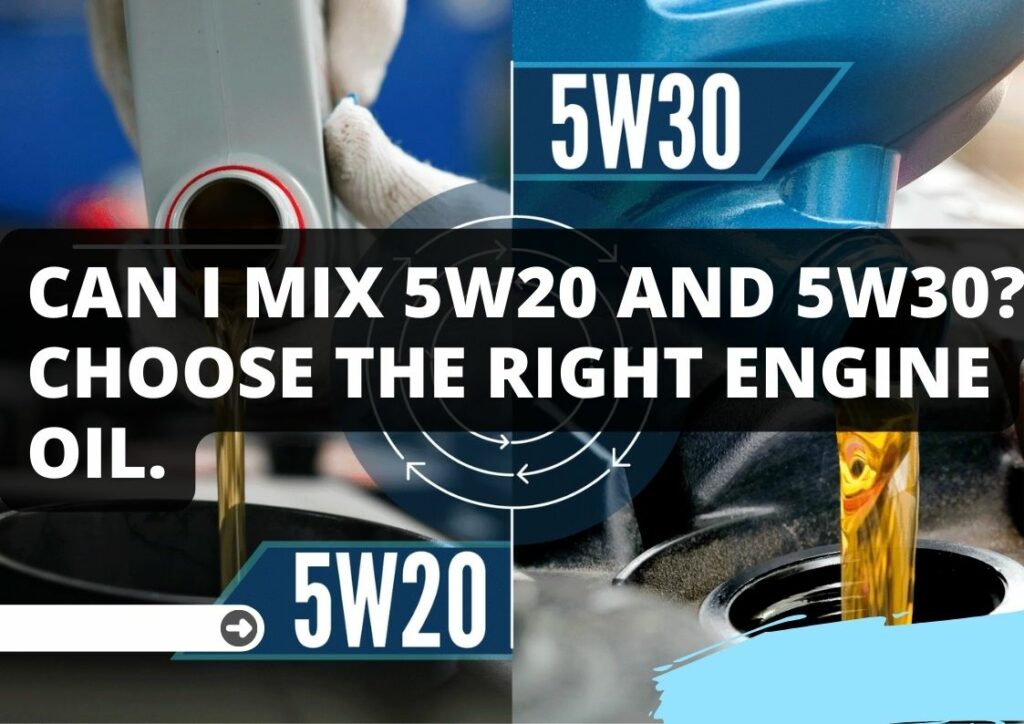 Can I Mix 5w20 and 5w30?