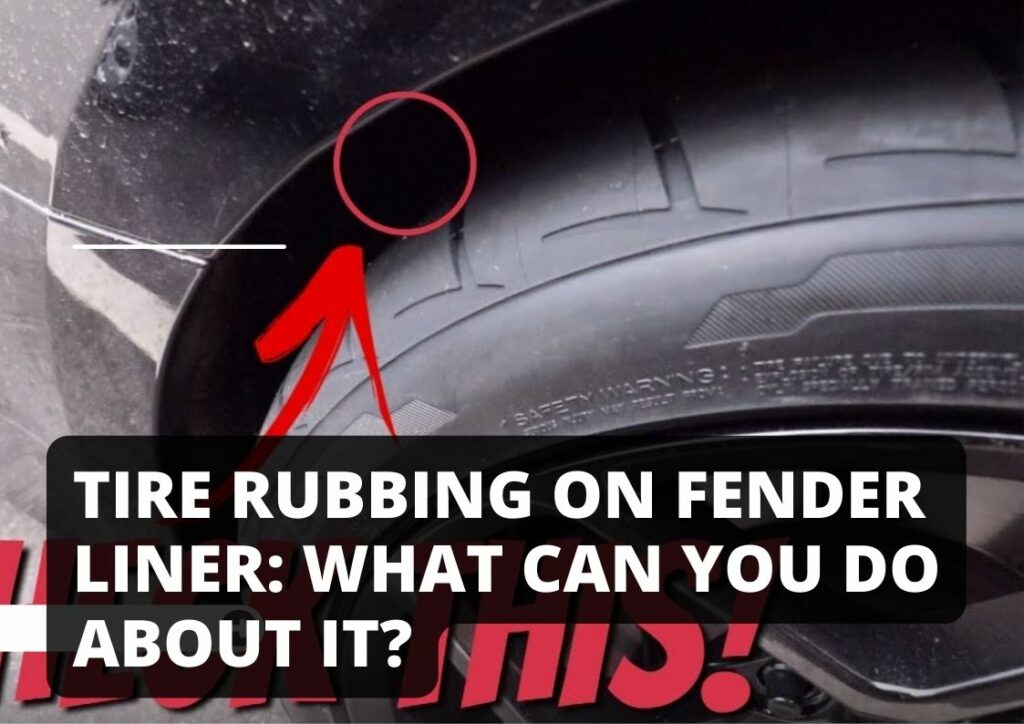 Tire Rubbing on Fender Liner