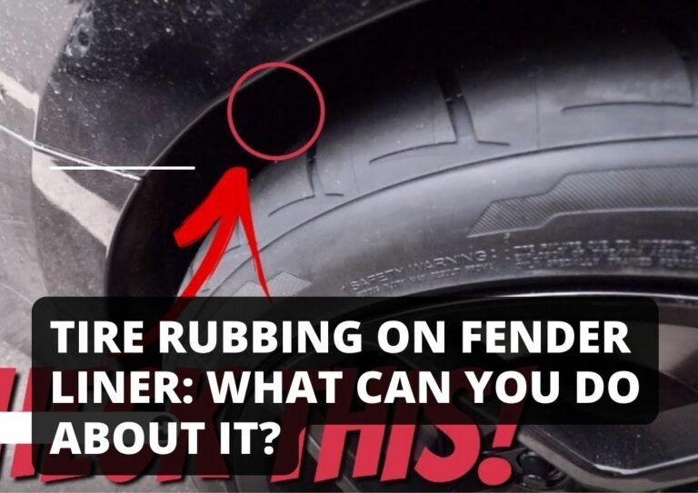 Tire Rubbing on Fender Liner: What Can You Do About It?