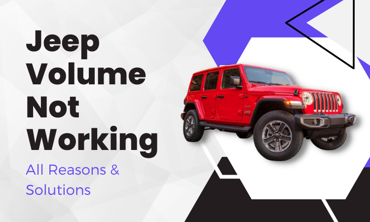 Jeep Volume Not Working: All Reasons & Solutions