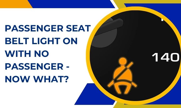 passenger seat belt light on with no passenger